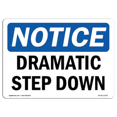 Signmission Safety Sign, OSHA Notice, 18" Height, Dramatic Step Down Sign, Landscape OS-NS-D-1824-L-11540